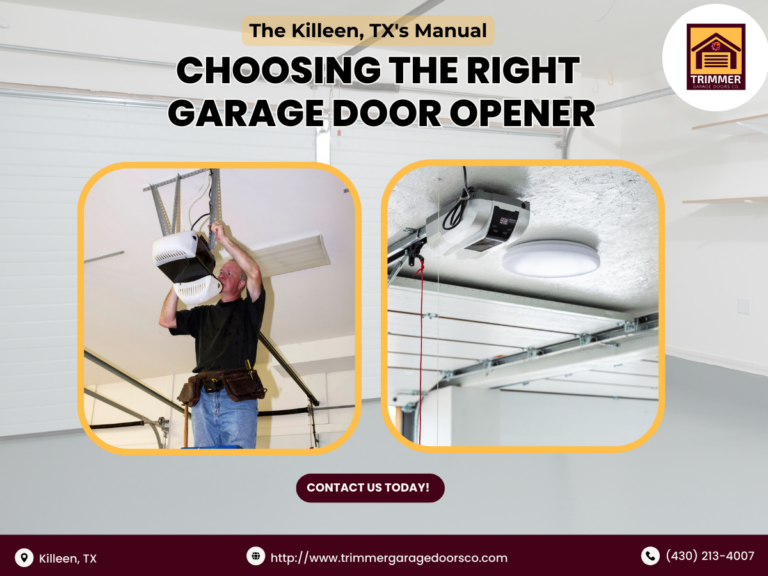 The Killeen, TX’s Manual: Choosing the Right Garage Door Opener