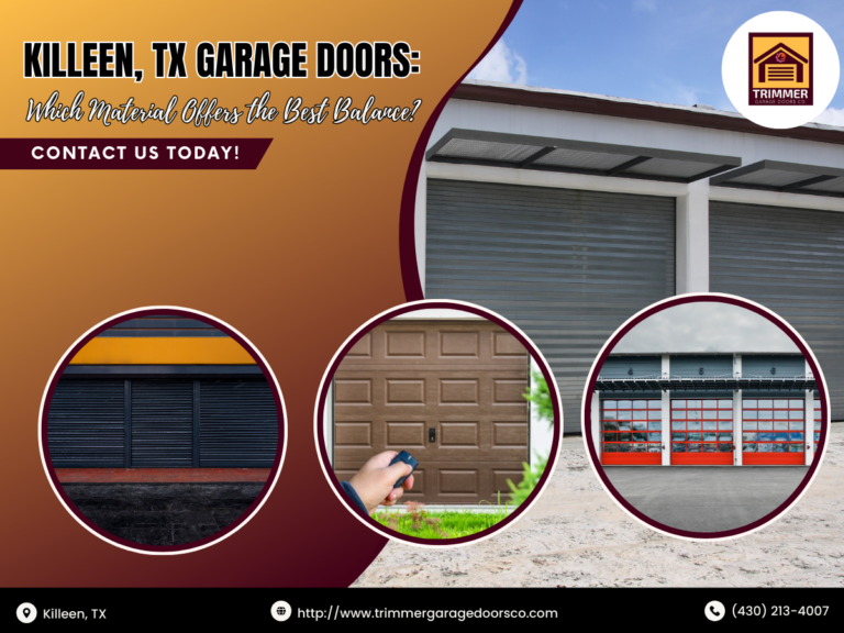 Killeen, TX Garage Doors: Which Material Offers the Best Balance?